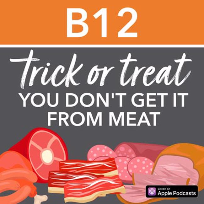 B12 Trick Or Treat - You Don't Get It From Meat
