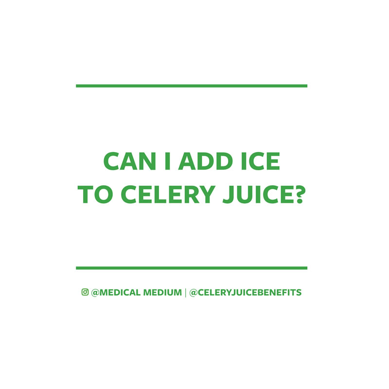 Can I add ice to celery juice?