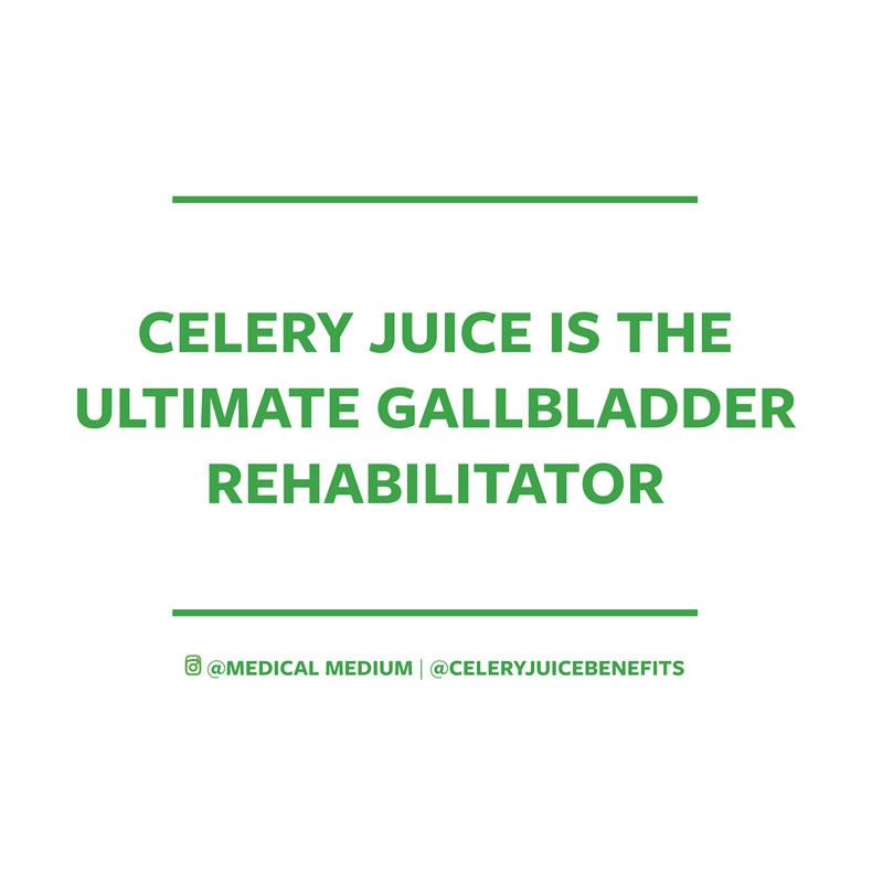 Celery juice is the ultimate gallbladder rehabilitator