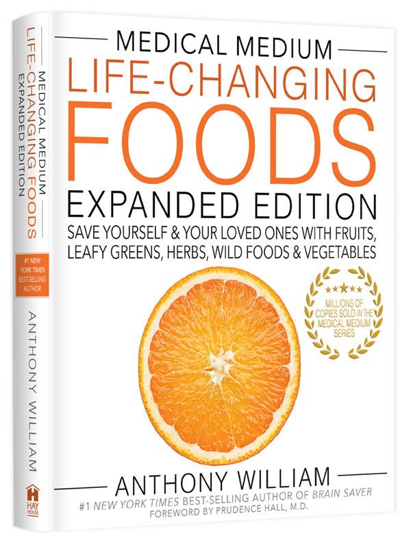 Life-Changing Foods Expanded Edition - Save Yourself and Your Loved Ones with Fruits, Leafy Greens, Herbs, Wild Foods & Vegetables by Anthony William, Medical Medium